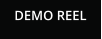 DEMO REEL